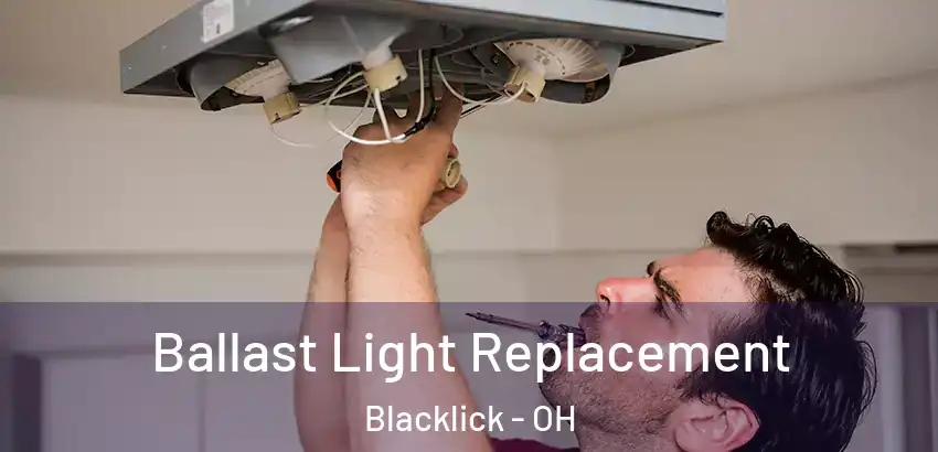  Ballast Light Replacement Blacklick - OH