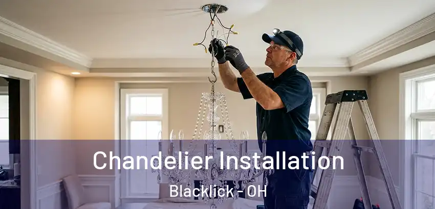 Chandelier Installation Blacklick - OH
